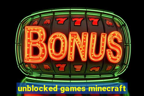 unblocked games minecraft